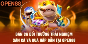 Bắn cá đổi thưởng open88