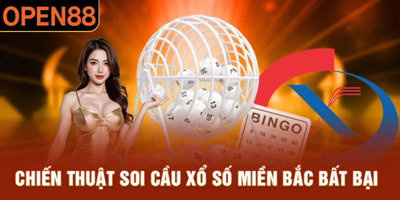 Chiến thuật soi cầu xổ số Miền Bắc bất bại