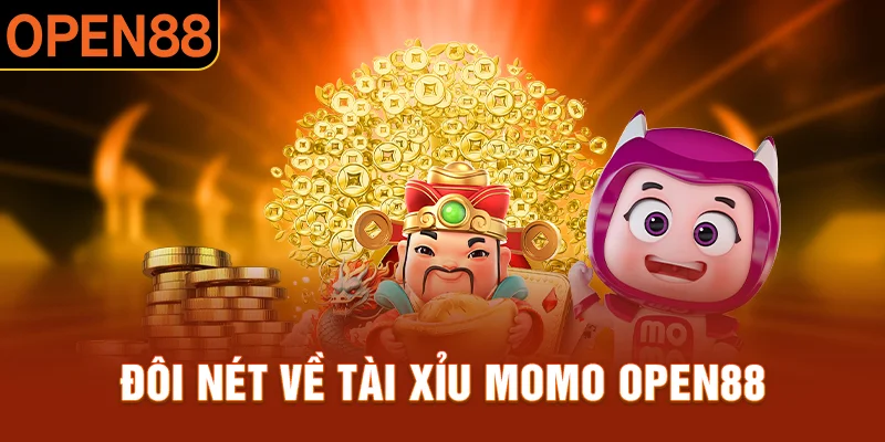 Tổng quan về Tài xỉu Momo OPEN88   