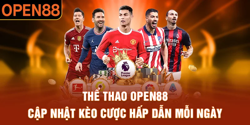 Cập nhật tỷ lệ nhanh cùng thể thao OPEN88